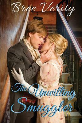 The Unwilling Smuggler by Bree Verity