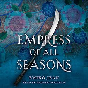 Empress Of All Seasons by Emiko Jean, Emiko Jean