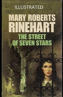 The Street of Seven Stars Illustrated by Mary Roberts Rinehart