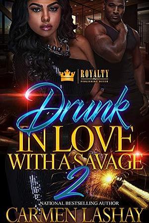 Drunk In Love With A Savage 2 by Carmen Lashay, Carmen Lashay