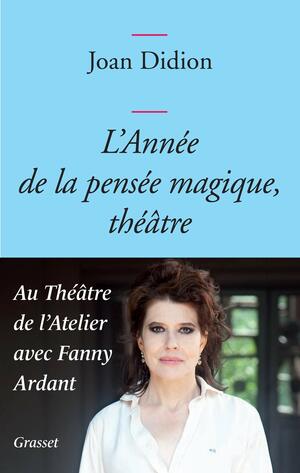 L'année de la pensée magique, théâtre by Fanny Ardant, Joan Didion