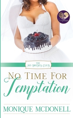 No Time for Temptation, No Brides Club 4 by Monique McDonell