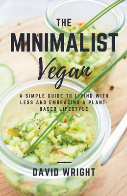 The Minimalist Vegan by David Wright