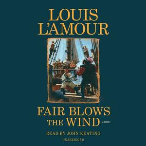 Fair Blows the Wind by Louis L'Amour
