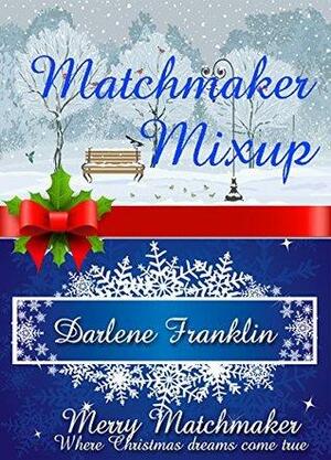 Matchmaker Mixup by Darlene Franklin