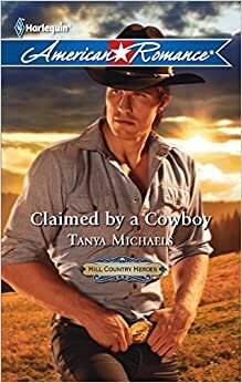 Claimed by a Cowboy by Tanya Michaels