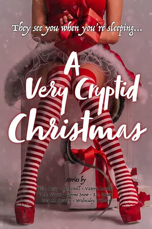 A Very Cryptid Christmas by E.C. Spaur, Victoria Raschke, Wednesday Wheeler, Gemma Snow, Lulu M. Sylvian, Su Fertall, D.B. Sieders, D.S. Dane