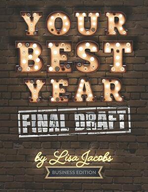 Your Best Year Final Draft: Productivity Workbook and Business Planner by Lisa Jacobs