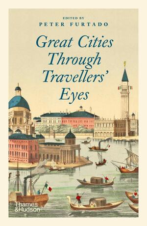 GREAT CITIES THROUGH TRAVELLERS' EYES (PAPERBACK) /ANGLAIS by Peter Furtado
