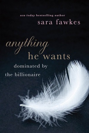 Anything He Wants by Sara Fawkes