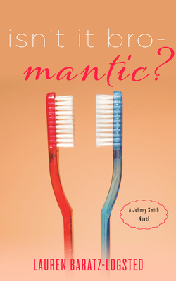 Isn't It Bromantic? by Lauren Baratz-Logsted