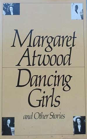 Dancing Girls and Other Stories by Margaret Atwood