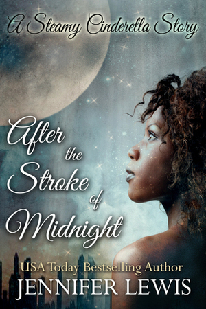 After the Stroke of Midnight: A Steamy Cinderella Story by Jennifer Lewis