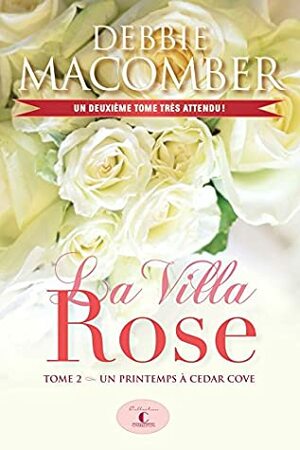 La Villa Rose, tome 2: Un printemps à Cedar Cove by Debbie Macomber