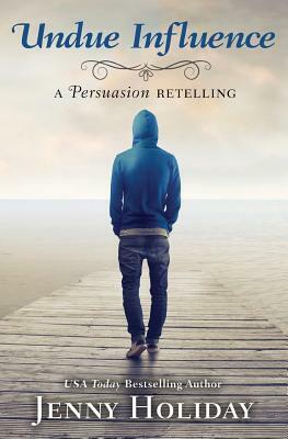 Undue Influence: A Persuasion Retelling by Jenny Holiday