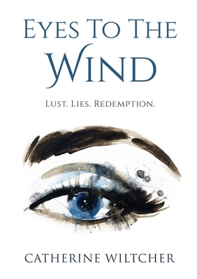 Eyes To The Wind by Catherine Wiltcher