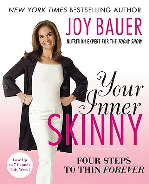 Your Inner Skinny: Four Steps to Thin Forever by Joy Bauer