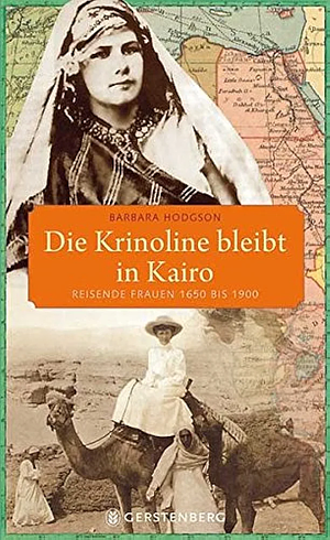 Die Krinoline Bleibt In Kairo - Reisende Frauen 1650 bis 1900 by Barbara Hodgson