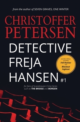 Detective Freja Hansen #1: Omnibus Edition: Fell Runner & Blackout Ingénue by Christoffer Petersen