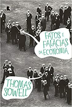 Fatos e Falácias da Economia by Thomas Sowell