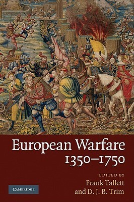 European Warfare, 1350-1750 by D.J.B. Trim, Frank Tallett