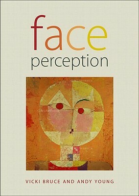 Face Perception by Vicki Bruce, Andy Young