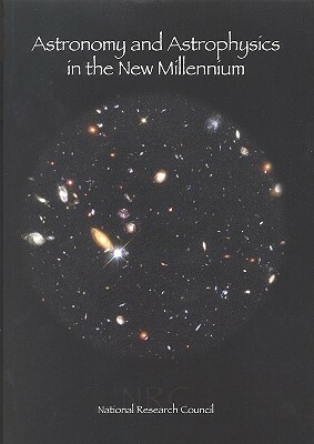 Astronomy and Astrophysics in the New Millennium by Space Studies Board, Commission on Physical Sciences Mathemat, National Research Council