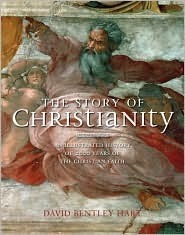 The Story of Christianity: An Illustrated History of 2000 Years of the Christian Faith by David Bentley Hart