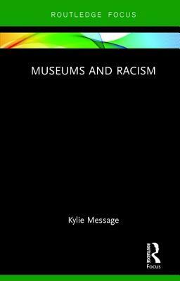Museums and Racism by Kylie Message
