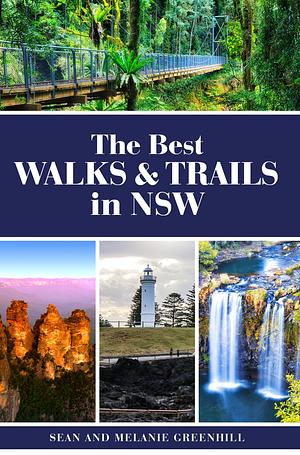 The Best Walks &amp; Trails in NSW by Sean Greenhill, Melanie Greenhill