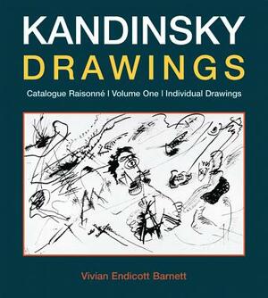 Kandinsky Drawings: Catalogue Raisonne by Vivian Endicott Barnett