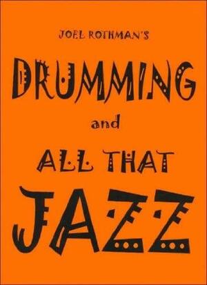 Drumming and All that Jazz by Joel Rothman