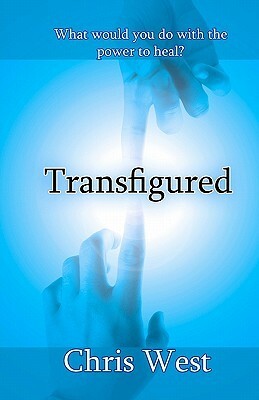 Transfigured: The Oathtaker Trials, Book 1 by Chris West