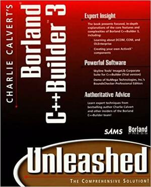 Charlie Calvert's C++ Builder 3 Unleashed With Includes a 60-Day Version of Borland C++ Builder.. by John Phillips, Charles Calvert