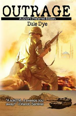 Outrage: Author's Preferred Edition by Dale Dye