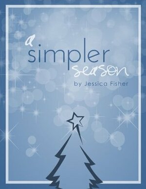 A Simpler Season by Jessica Fisher