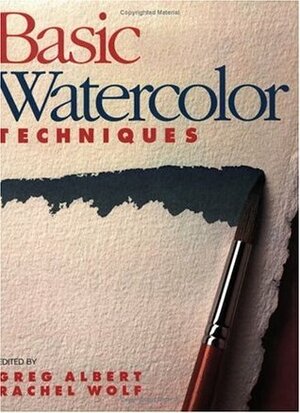 Basic Watercolor Techniques by Rachel Wolf, Greg Albert