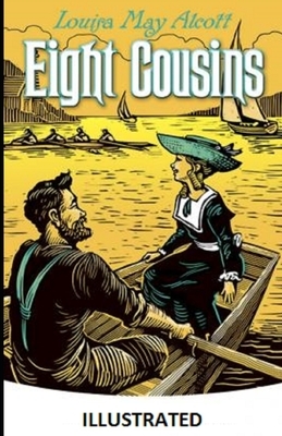 Eight Cousins illustrated by Louisa May Alcott