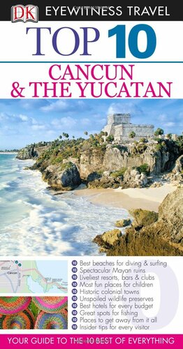 Top 10 Cancun and Yucatan by Nick Rider, DK Eyewitness