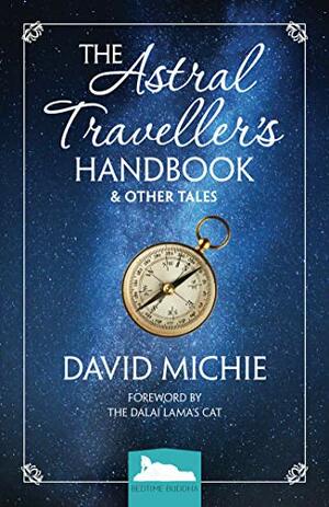 The Astral Traveller's Handbook and Other Tales by David Michie