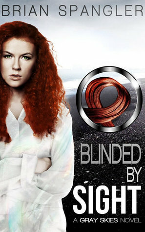 Blinded By Sight (Gray Skies, #2) by Brian Spangler