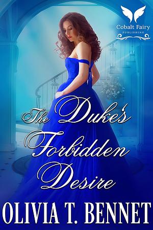 The Duke's Forbidden Desire by Olivia T. Bennet