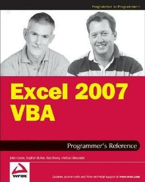 Excel 2007 VBA Programmer's Reference by Stephen Bullen, Michael Alexander, John Green, Rob Bovey
