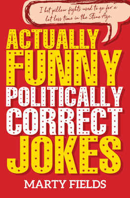 Actually Funny Politically Correct Jokes by Marty Fields