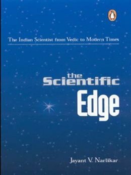 Scientific Edge: The Indian Scientist From Vedic To Modern Times by Jayant V. Narlikar