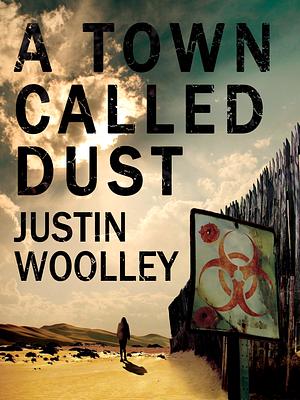 A Town Called Dust by Justin Woolley