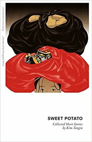 Sweet Potato: Collected Short Stories by Grace Jung, Kim Tongin