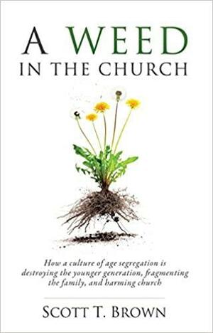 A Weed in the Church by Scott T. Brown