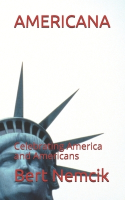 Americana: Celebrating America and Americans by Bert Nemcik