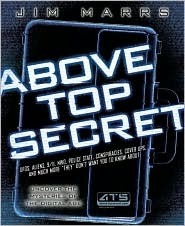 Above Top Secret: Uncover the Mysteries of the Digital Age by Jim Marrs